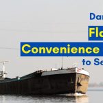 7 Dangers of Flags of Convenience (FOC) to Seafarers