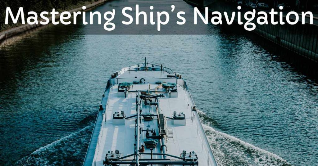 Mastering Ship’s Navigation – Marine Engineering
