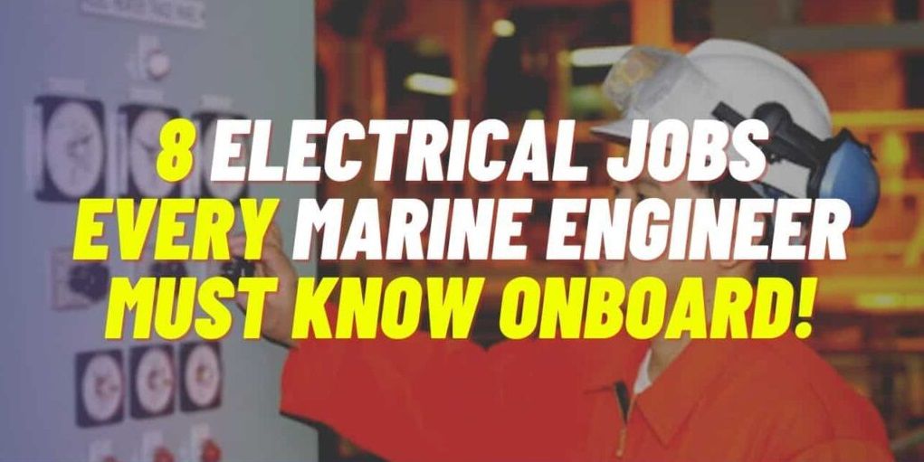 8 Electrical Jobs Every Marine Engineer Must Know Onboard Ship