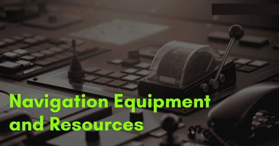 15 Types of Navigation Equipment and Resources Used Onboard Modern Ships