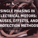 Single Phasing in Electrical Motors: Causes, Effects, and Protection Methods