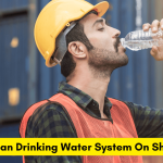 Important Points Seafarers Must Consider For Clean Drinking Water System On Ships